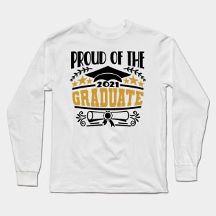 Proud Of The 2021 Graduate Graduation Gift Long Sleeve T-Shirt